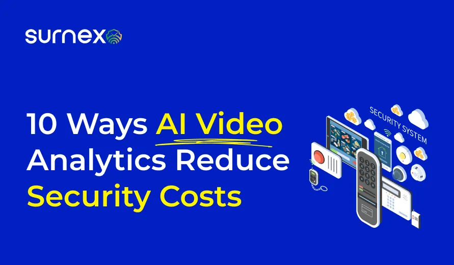 10 Ways AI Video Analytics Reduce Security Costs